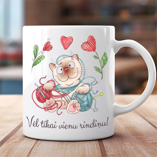 Krūze rokdarbniekiem - Vēl tikai vienu ridniņu!